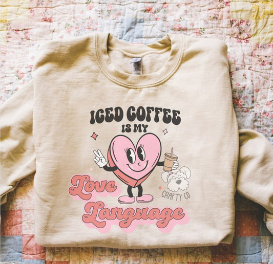 Iced Coffee is my love language Unisex Crewneck
