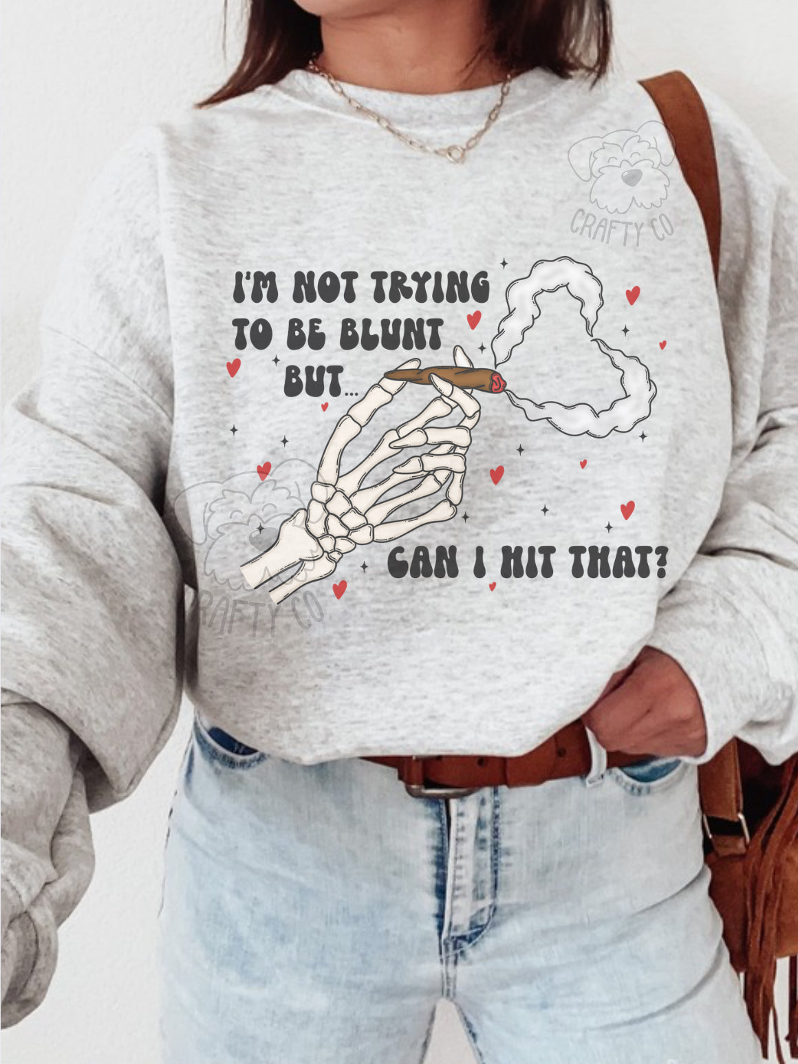 I’m not trying to be a blunt crewneck