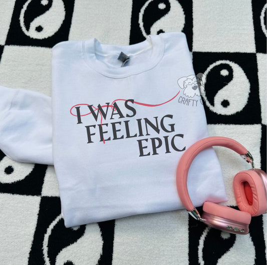 I was feeling epic Unisex Crewneck
