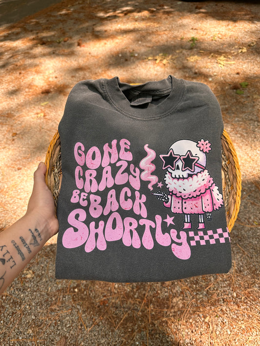 Gone crazy be back T-shirt
