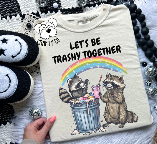 Let’s be trashy T-shirt