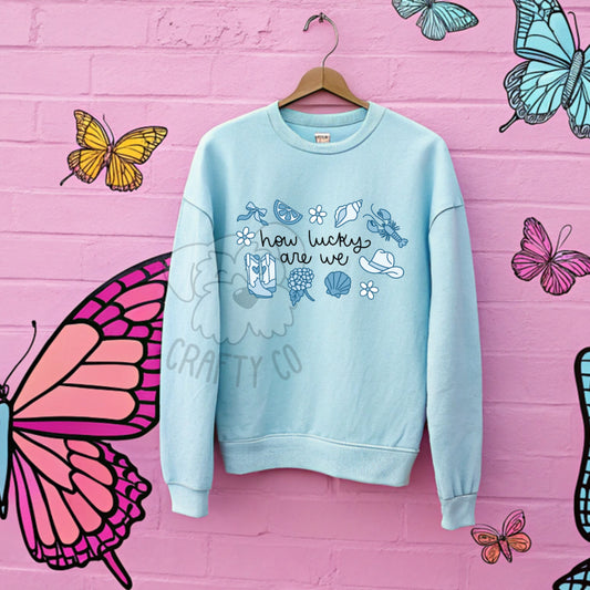 How lucky are we  summer Crewneck