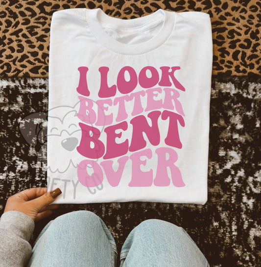 I look better bent comfort colors T-shirt