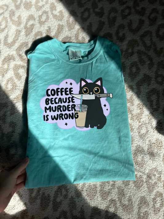 Coffee because T-shirt